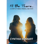 I'll Be There...: A Story of Family, Friends, and Faith - Hardcover