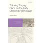 Thinking Through Place on the Early Modern English Stage - Hardcover