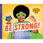 Be Strong!: A Hero's Guide to Being Resilient: A Hero's Guide to Being Resilient - Library Binding