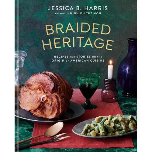 Braided Heritage: Recipes and Stories on the Origin of American Cuisine - Hardcover