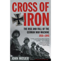 Cross of Iron: The Rise and Fall of the German War Machine, 1918-1945 - Paperback