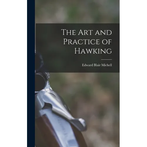 The Art and Practice of Hawking - Hardcover