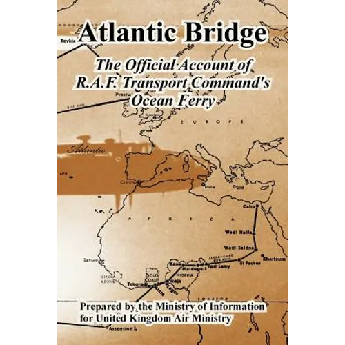 Atlantic Bridge: The Official Account of R.A.F. Transport Command's Ocean Ferry - Paperback