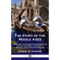 Story of the Middle Ages: Feudalism, the Church, Europe's Nations and the Crusades - A History of Medieval Times for Young Readers - Hardcover