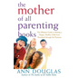 The Mother of All Parenting Books: The Ultimate Guide to Raising a Happy, Healthy Child from Preschool Through the Preteens - Paperback