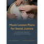 Music Lesson Plans for Social Justice: A Contemporary Approach for Secondary School Teachers - Paperback