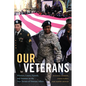Our Veterans: Winners, Losers, Friends, and Enemies on the New Terrain of Veterans Affairs - Hardcover