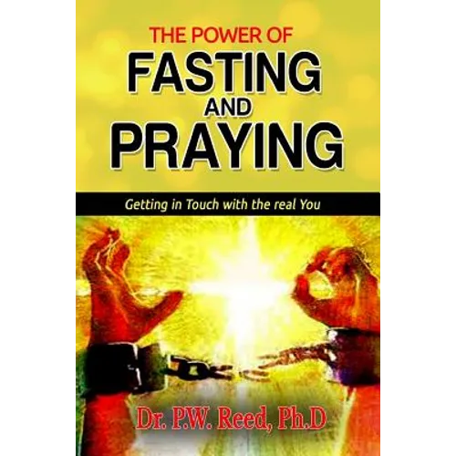 The Power of FASTING And PRAYING: Getting in Touch with the real You - Paperback