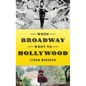 When Broadway Went to Hollywood - Hardcover