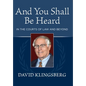 And You Shall Be Heard: In the Courts of Law and Beyond - Hardcover