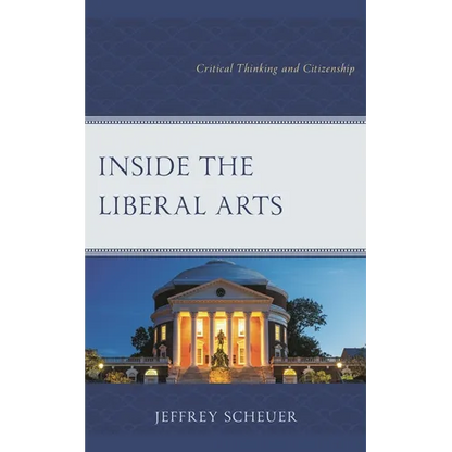 Inside the Liberal Arts: Critical Thinking and Citizenship - Paperback