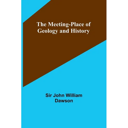 The Meeting-Place of Geology and History - Paperback