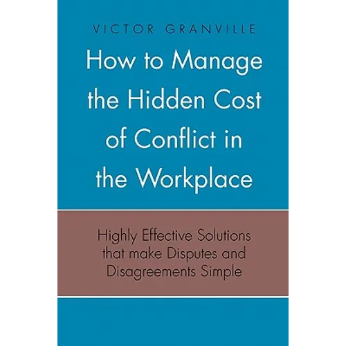How to Manage the Hidden Cost of Conflict in the Workplace - Paperback