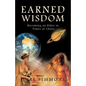 Earned Wisdom: Becoming an Elder in Times of Chaos - Paperback