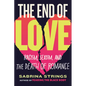 The End of Love: Racism, Sexism, and the Death of Romance - Paperback