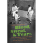 Blood, Sweat, and Tears: Jake Gaither, Florida A&M, and the History of Black College Football - Paperback