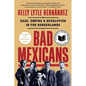 Bad Mexicans: Race, Empire, and Revolution in the Borderlands - Paperback