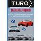 Turo Car Rental Business: A Guide to Creating and Growing a Six Figurecar Business - Paperback