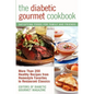 The Diabetic Gourmet Cookbook: More Than 200 Healthy Recipes from Homestyle Favorites to Restaurant Classics - Paperback