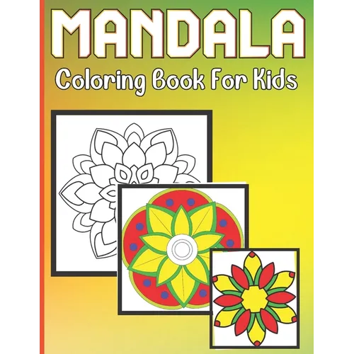 Mandala Coloring Book For Kids: A Coloring Book for Kids with easy and beautiful Mandalas Collection - Paperback