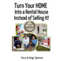 Turn Your Home Into a Rental House Instead of Selling It! - Paperback