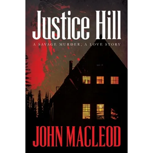 Justice Hill: a savage murder, a love story - Paperback