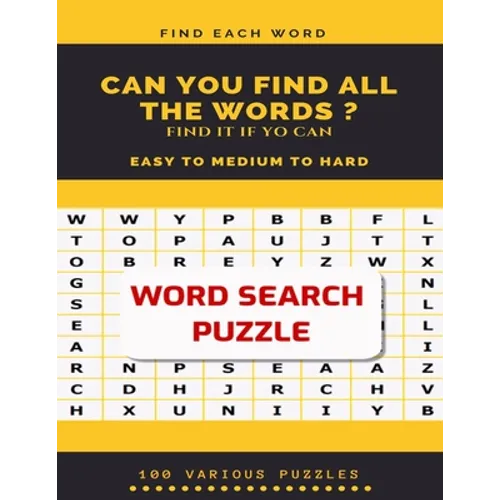 Find Each Word Can You Find All the Words ? Find It If Yo Can Easy to Medium to Hard Word Search Puzzle 100 Various Puzzles: Word Search Puzzle Book f - Paperback