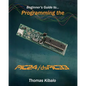 Beginner's Guide to Programming the PIC24/dsPIC33: Using the Microstick and Microchip C Compiler for PIC24 and dsPIC33 - Paperback