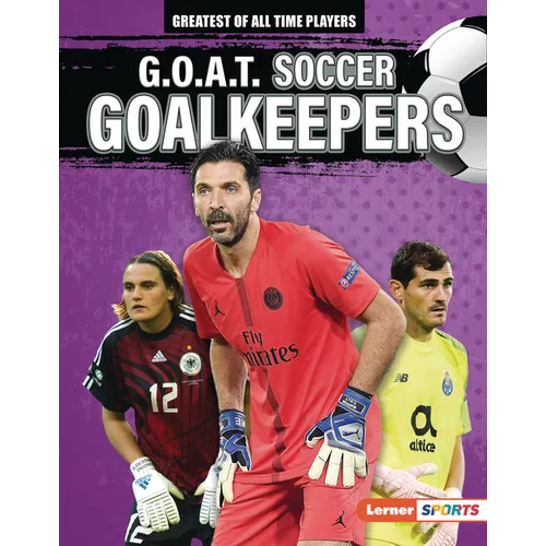 G.O.A.T. Soccer Goalkeepers - Library Binding