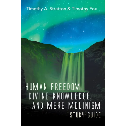 Human Freedom, Divine Knowledge, and Mere Molinism Study Guide - Hardcover