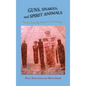 Guns, Snakes, and Spirit Animals: Stories from the Field of Archeology - Hardcover