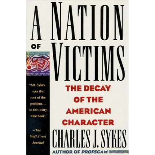 A Nation of Victims: The Decay of the American Character - Paperback