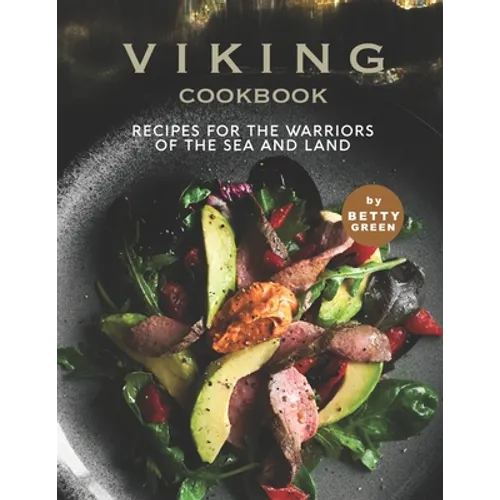 Viking Cookbook: Recipes For the Warriors of The Sea and Land - Paperback