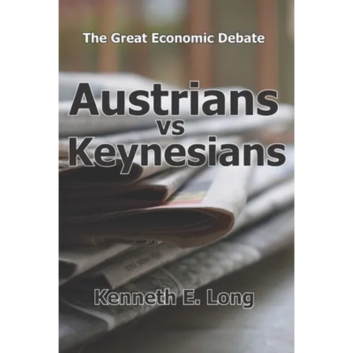 Austrians vs Keynesians: The Great Economic Debate - Paperback