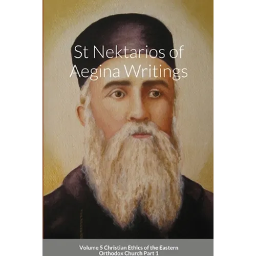 St Nektarios of Aegina Writings Volume 5 Christian Ethics of the Eastern Orthodox Church Part 1: St George Monastery - Paperback