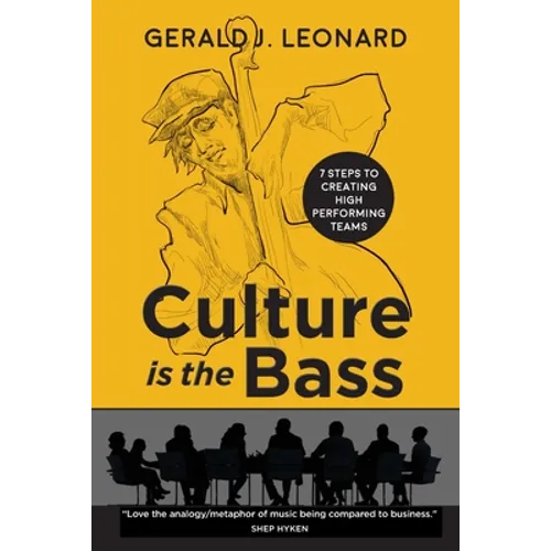 Culture Is The Bass: 7 Steps to Creating High Performing Teams - Paperback
