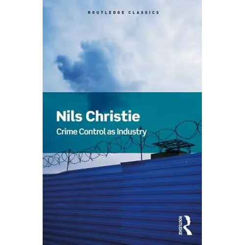 Crime Control as Industry: Towards Gulags, Western Style - Paperback