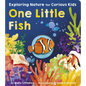 One Little Fish: Exploring Nature for Curious Kids - Board Book