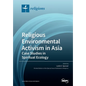 Religious Environmental Activism in Asia: Case Studies in Spiritual Ecology - Paperback