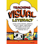 Teaching Visual Literacy: Using Comic Books, Graphic Novels, Anime, Cartoons, and More to Develop Comprehension and Thinking Skills - Paperback