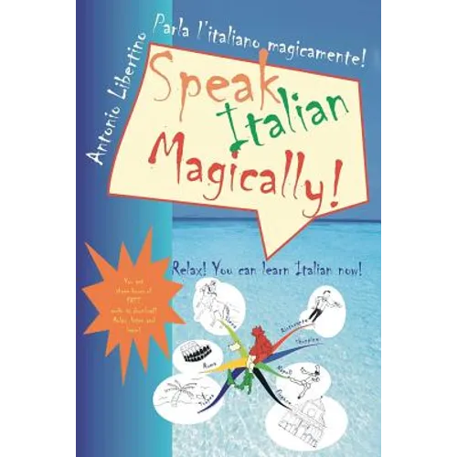 Parla l'italiano magicamente! Speak Italian Magically!: Relax! You can learn Italian now! - Paperback