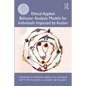 Ethical Applied Behavior Analysis Models for Individuals Impacted by Autism - Paperback
