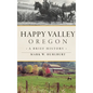 Happy Valley, Oregon: A Brief History - Hardcover
