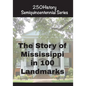 The Story of Mississippi In 100 Landmarks - Paperback