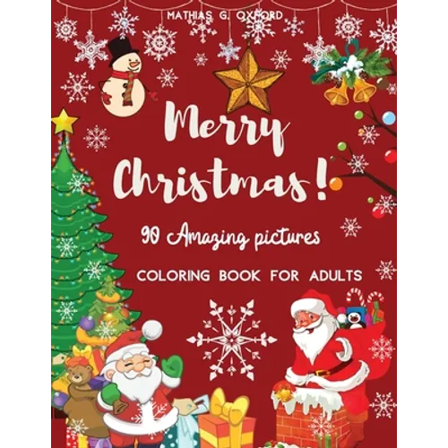 90 Amazing Pictures Merry Christmas: Great Festive Coloring Book Relaxing Christmas Patterns and Decorations, Beautiful Holiday Designs with Winter Sc - Paperback