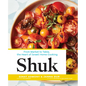 Shuk: From Market to Table, the Heart of Israeli Home Cooking - Hardcover