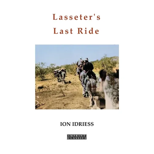 Lasseter's Last Ride: An Epic in Central Australian Gold Discovery - Paperback