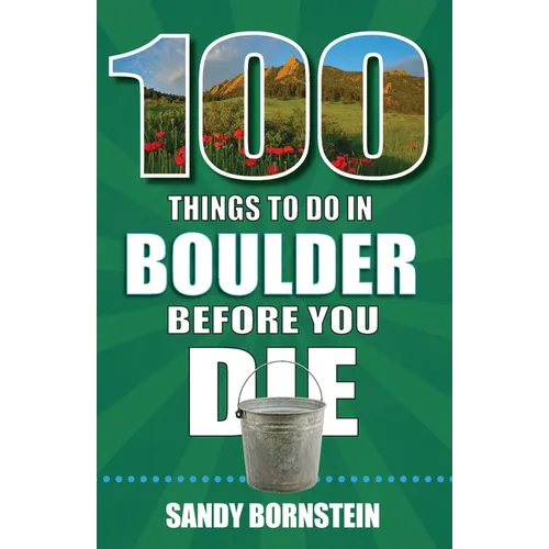 100 Things to Do in Boulder, Co Before You Die - Paperback