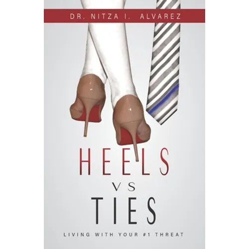 Heels vs Ties: Living with your #1 threat - Paperback