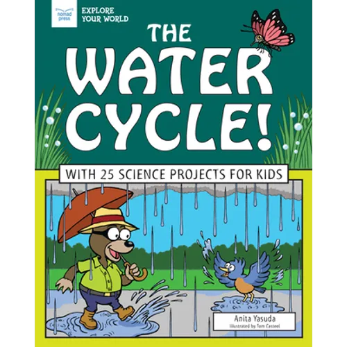 The Water Cycle!: With 25 Science Projects for Kids - Paperback